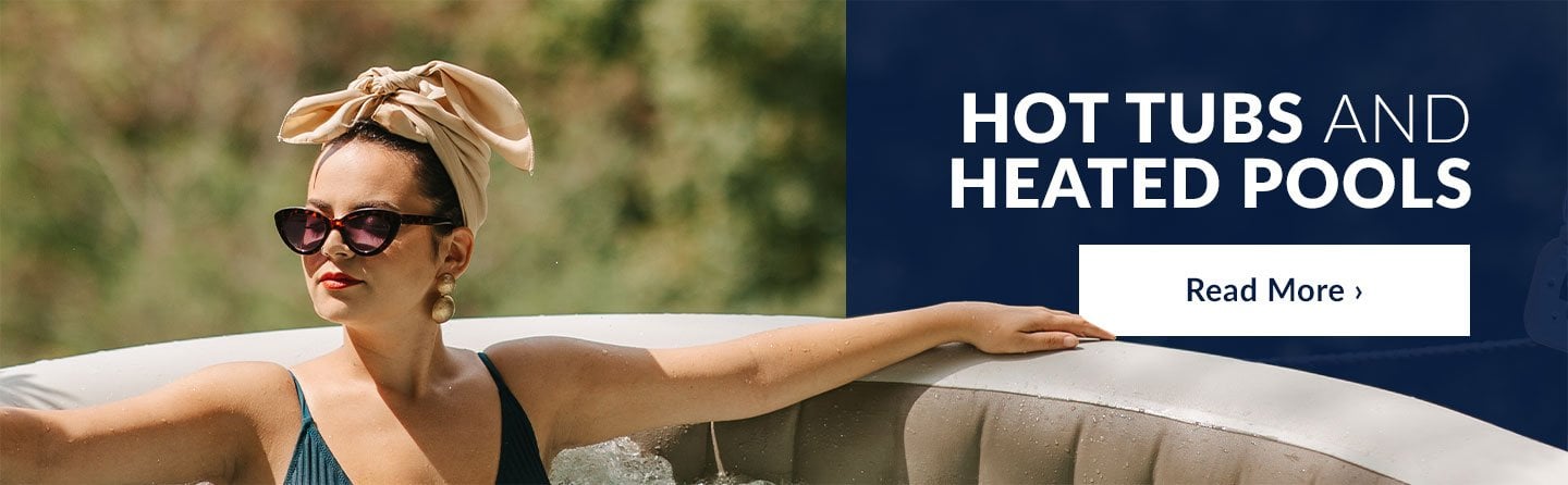 Hot tubs and heated pools